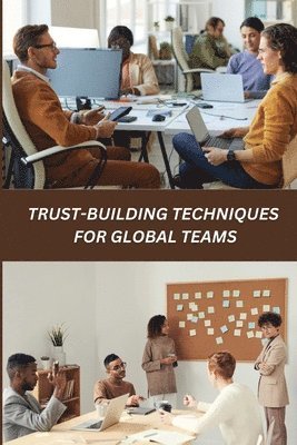 Trust-Building Techniques for Global Teams 1