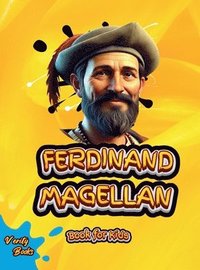 bokomslag FERDINAND MAGELLAN BOOK FOR KIDS: Set Sail on an Epic Journey with The Explorer Who Sailed Around the World