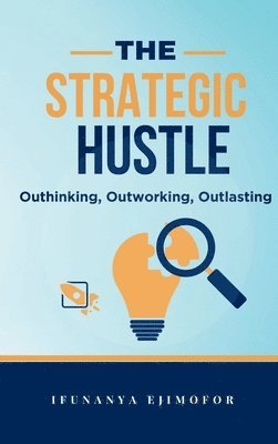 Ifunanya Ejimofor - Strategic Hustle, Inbunden