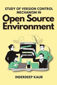 bokomslag Study of Version Control Mechanism in Open Source Environment