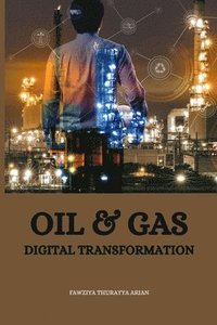 bokomslag Oil & Gas Digital Transformation