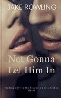 Jake Rowling - Not Gonna Let Him In, Häftad. Tillgänglighet: Lägg i varukorg