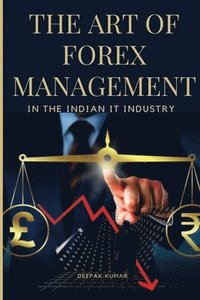 bokomslag The Art of Forex Management in the Indian IT Industry