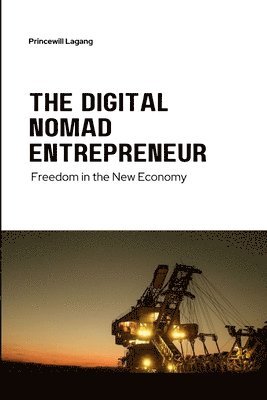 Princewill Lagang, PRINCEWILL LAGANG - Digital Nomad Entrepreneur, Häftad