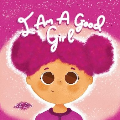 bokomslag I Am a Good Girl: Simple Ways to Be Good Every Day
