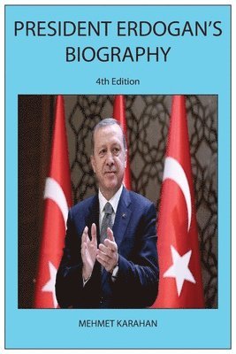 bokomslag President Erdogan's Biography (4th Edition)