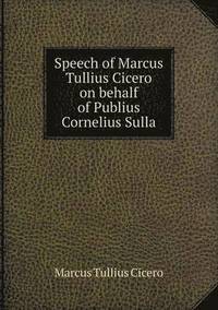 bokomslag Speech of Marcus Tullius Cicero on Behalf of Publius Cornelius Sulla