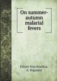 bokomslag On summer-autumn malarial fevers