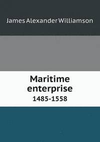 bokomslag Maritime enterprise 1485-1558