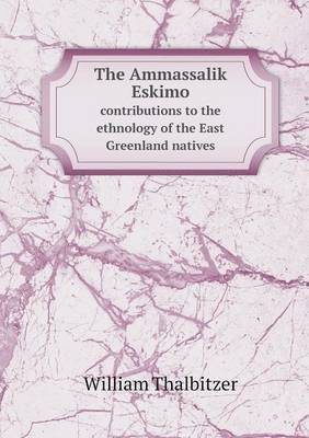 The Ammassalik Eskimo contributions to the ethnology of the East Greenland natives 1