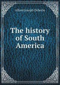bokomslag The history of South America