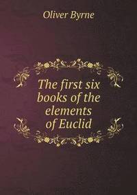 bokomslag The first six books of the elements of Euclid