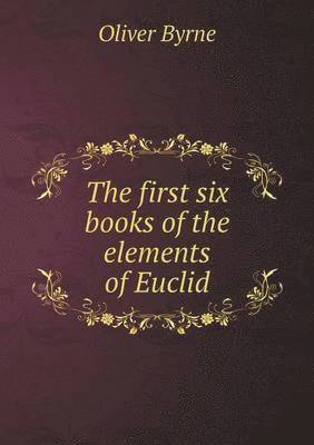 bokomslag The first six books of the elements of Euclid