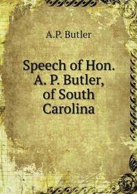 bokomslag Speech of Hon. A. P. Butler, of South Carolina