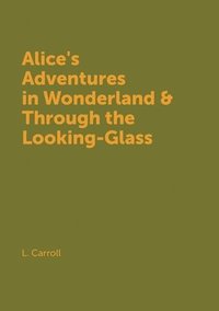 bokomslag Alice's Adventures in Wonderland &; Through the Looking-Glass