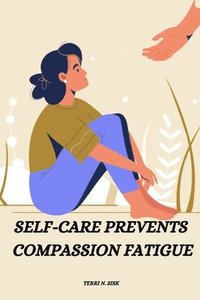 bokomslag Self-care prevents compassion fatigue