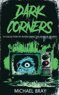 bokomslag Dark Corners: A collection of Interconnected Horror Stories
