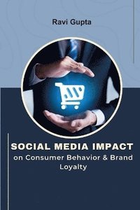 bokomslag Social Media Impact on Consumer Behavior & Brand Loyalty