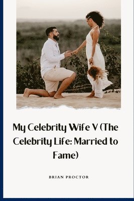 bokomslag My Celebrity Wife V (The Celebrity Life