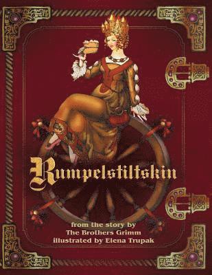 Grimm, Elena Trupak - Rumpelstiltskin, illustrated fairy tale: The famous fairy tale illustrated by Elena Trupak, Häftad