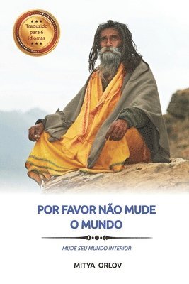 bokomslag Por favor não mude o mundo: Mude seu mundo interior