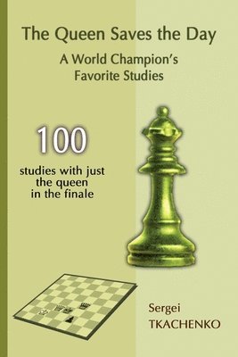 Sergei Tkachenko - Queen Saves the Day: A World Champion's Favorite Studies, Häftad