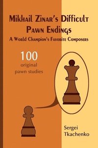 bokomslag Mikhail Zinar's Difficult Pawn Endings: A World Champion's Favorite Composers