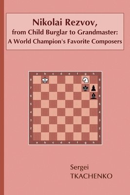 Nikolai Rezvov, from Child Burglar to Grandmaster: A World Champion's Favorite Composers 1