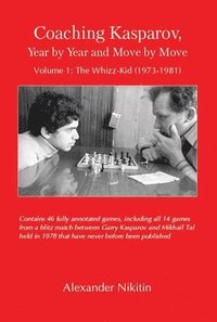 bokomslag Coaching Kasparov, Year by Year and Move by Move Volume I: The Whizz-Kid (1973-1981)