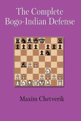 Maxim Chetverik, Chetverik Maxim - Complete Bogo-Indian Defense, Häftad
