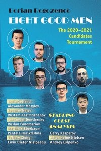 bokomslag Eight Good Men: The 2020-2021 Candidates Tournament