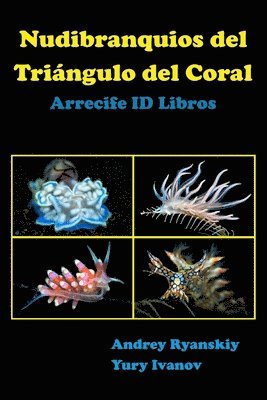 Nudibranquios del Triángulo del Coral: Arrecife ID Libros 1