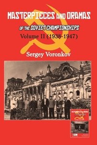 bokomslag Masterpieces and Dramas of the Soviet Championships: Volume II (1938-1947)