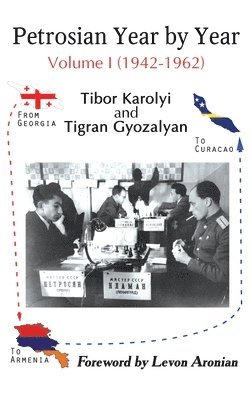 Tibor Karolyi, Tigran Gyozalyan - Petrosian Year by Year: Volume I (1942-1962), Inbunden