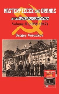 bokomslag Masterpieces and Dramas of the Soviet Championships: Volume II (1938-1947)