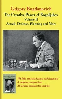 bokomslag Creative Power of Bogoljubov Volume II: Attack, Defense, Planning and More, The