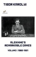 Tibor Karolyi - Alekhine's Remarkable Games - Volume I, Inbunden. Tillgänglighet: Lägg i varukorg