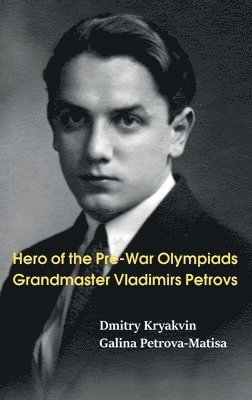 bokomslag Hero of the Pre-War Olympiads: Grandmaster Vladimirs Petrovs