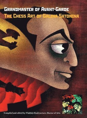 bokomslag Grandmaster of Avant-Garde: The Chess Art of Galina Satonina