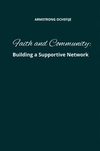 bokomslag Faith and Community: Building a Supportive Network