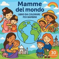 bokomslag Mamme del mondo - Libro da colorare per bambini