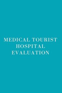 bokomslag Medical Tourist Hospital Evaluation