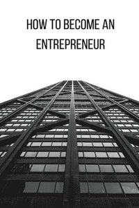 bokomslag How to Become an Entrepreneur FOR A GOOD FUTURE