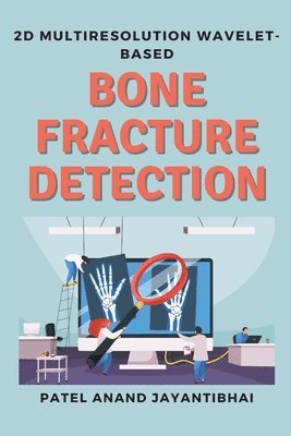 2d Multiresolution Wavelet-based Bone Fracture Detection 1