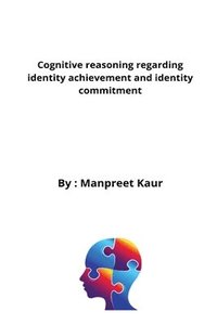 bokomslag Cognitive reasoning regarding identity achievement and identity commitment