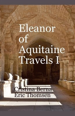 bokomslag Eleanor of Aquitaine Travels I