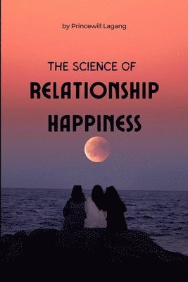 Science of Relationship Happiness 1
