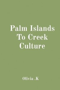 bokomslag Palm Islands To Creek Culture