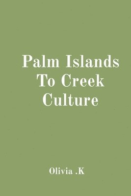 Olivia K - Palm Islands To Creek Culture, Häftad