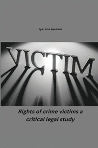 bokomslag Rights of Crime Victims - A Critical Legal Study
